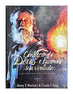 Conhecendo Deus e Fazendo Sua Vontade - Experiências com Deus, Henry T. Blackaby & Claude V. King