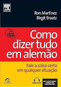 Ron Martinez, Birgit Braatz - Como Dizer Tudo em Alemão - Campus/Elsevier