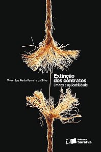 Vivien Lys Porto Ferreira da Silva - Extinção dos Contratos: Limites e Aplicabilidade - Editora Saraiva - ISBN 978-85-02-08559-6