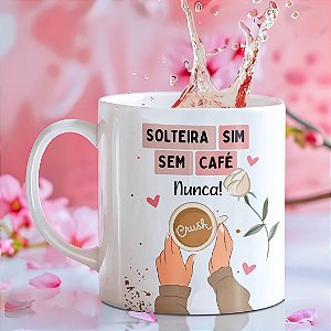 Caneca Divertida “Solteira Sim, Sem Café Nunca” | Porcelana 325 ml | 1 Unidade – Fenari