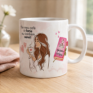 Caneca Motivacional “Se Meu Café é Forte, Eu Também Serei” | Porcelana 325 ml | 1 Unidade – Fenari