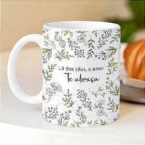 Caneca de Homenagem “Lá dos Céus, o Amor Te Abraça” | Porcelana 325 ml | 1 Unidade – Fenari