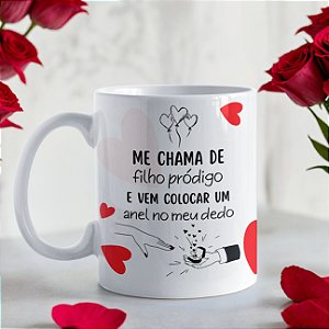 Caneca Romântica Divertida “Me Chama de Filho Pródigo e Vem Colocar um Anel no Meu Dedo” | Porcelana 325 ml | 1 Unidade – Fenari