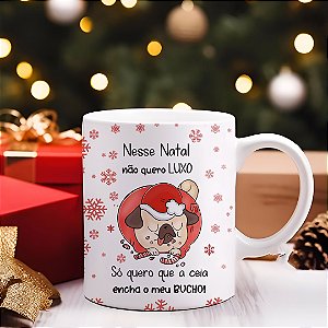 Caneca Natalina Divertida “Não Quero Luxo, Só Quero que a Ceia Encha o Meu Bucho” | Porcelana 325 ml | 1 Unidade – Fenari
