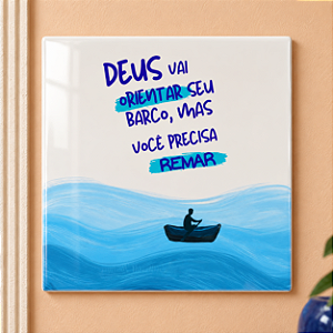 Azulejo Decorativo “Deus Vai Orientar Seu Barco, mas Você Precisa Remar” 20x20 cm – Fenari - 1 Unidade