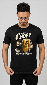 Camiseta Mais Chopp, Menos Imposto