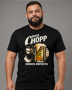 Camiseta Mais Chopp, Menos Imposto