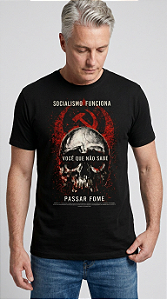 Camiseta Socialismo Funciona — Você Que Não Sabe Passar Fome