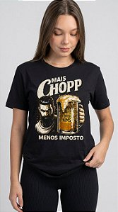 Camiseta Feminina Mais Chopp, Menos Imposto