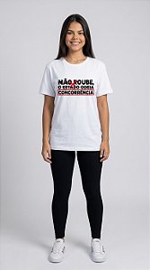 Camiseta Feminina Branca Não Roube, o Estado Odeia Concorrência