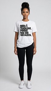 Camiseta Feminina Bora Trabalhar, Porque Não Sou Socialista