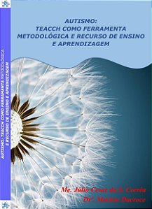 Autismo: Teacch como ferramenta metodológica e recurso de ensino e aprendizagem
