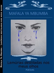 Lamurias destiladas nos meus olhos