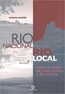 Rio Nacional, rio Local: Mitos e Visões da Crise Carioca e Fluminense