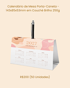 Calendário de Mesa Porta-Caneta - 143x85x53mm em Couché Brilho 250g (50 Unidades)