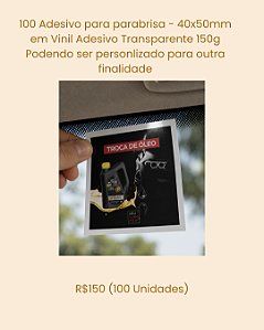 Adesivo para parabrisa - 40x50mm em Vinil Adesivo Transparente 150g Podendo ser personalizado para outra finalidade (100 Unidades)