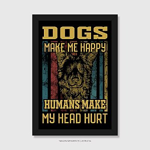 Quadro Dogs Make Me Happy, Humans Make My Head Hurt
