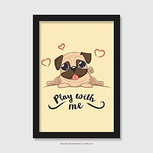 Quadro Pug Play With Me - Modelo 2