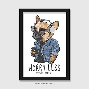 Quadro Cachorro Worry Less - Music More - Modelo 1