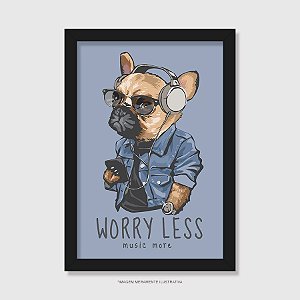 Quadro Cachorro Worry Less - Music More - Modelo 3