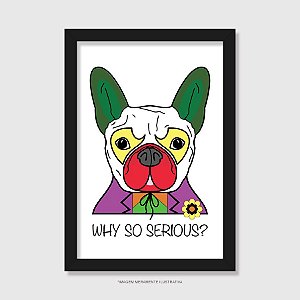 Quadro Cachorro Coringa - Why So Serious? - Modelo 1