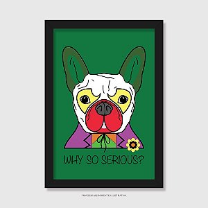 Quadro Cachorro Coringa - Why So Serious? - Modelo 2