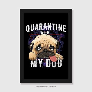 Quadro Quarantine With My Dog