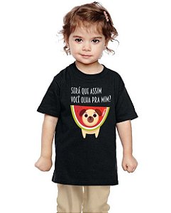 Camiseta Infantil Cachorro Melancia - Será Que Assim Você Olha Pra Mim?