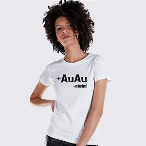 Camiseta Baby Look Mais AuAu e Menos Mimimi