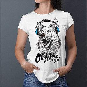 Camiseta Baby Look Cachorro Oh! I Don't Hear You