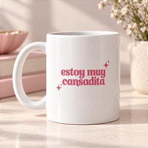 Caneca "Estoy Muy Cansadita"