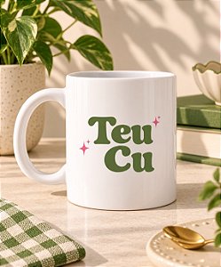Caneca "Teu Cu"