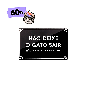 Placa Esmaltada Não Deixe o Gato Sair