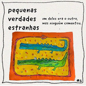 Pequenas Verdades Estranhas -um deles era o outro, mas ninguém comentou