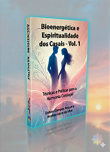 LIVRO BIOENERGIAS E ESPIRITUALIDADE DOS CASAIS VOL 1