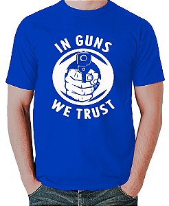 Camiseta In Guns We Trust (Versão Brasil!)