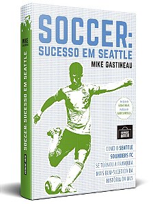 Soccer: Sucesso em Seattle, de Mike Gastineau