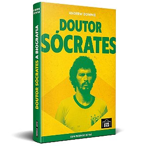 Doutor Sócrates: A Biografia, de Andrew Downie
