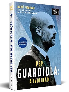 Pep Guardiola: A Evolução, de Martí Perarnau