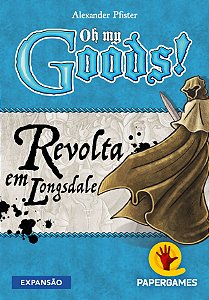 Oh My Goods!: Revolta em Longsdale (Expansão)