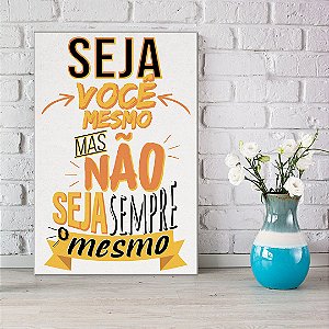 Quadro Decorativo - Seja você mesmo