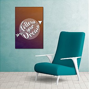 Quadro Decorativo - Follow your dream