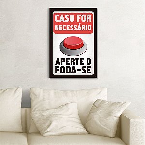 Quadro Decorativo - Caso for necessário, aperte o foda-se