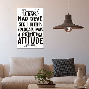 Quadro Decorativo - Orar não deve ser a última solução