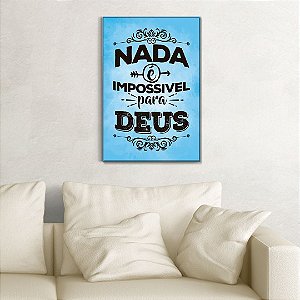 Quadro Decorativo - Nada é impossível para Deus