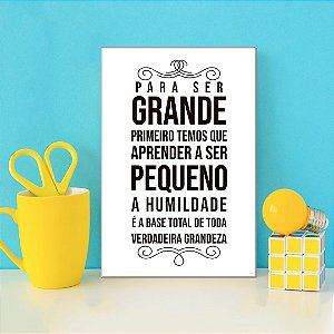 Quadro Decorativo - Para ser grande primeiro temos que ser pequeno