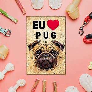 Quadro Decorativo - Eu amo Pug