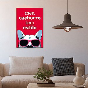 Quadro Decorativo - Meu cachorro tem estilo