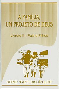 A Família, um projeto de Deus - Pais e filhos