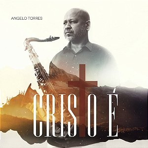 CD Cristo É (Angelo Torres)